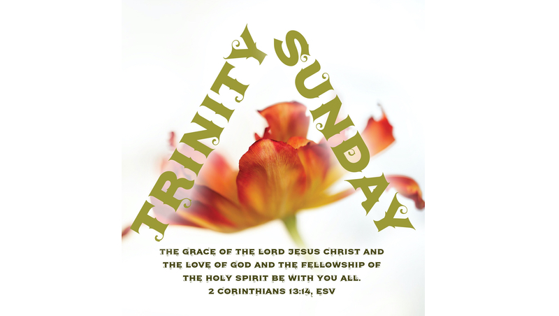 Trinity Sunday – June 7