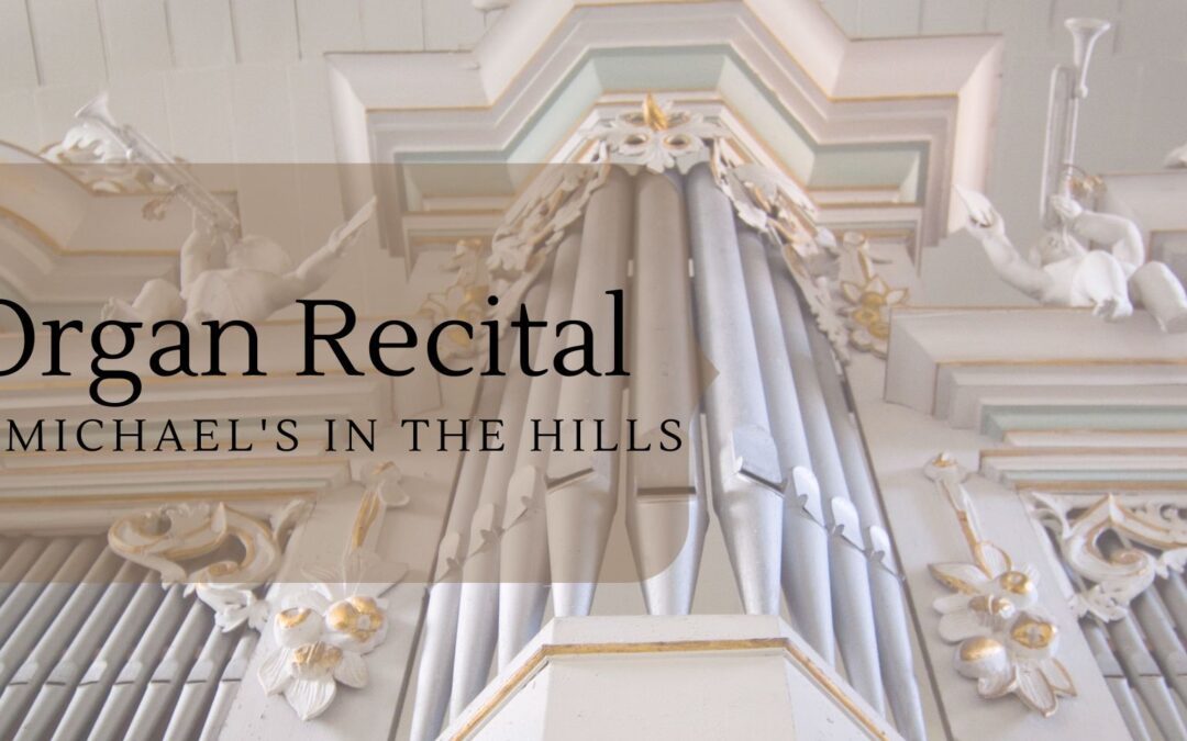 Organ Recital at St. Michael’s in the Hills