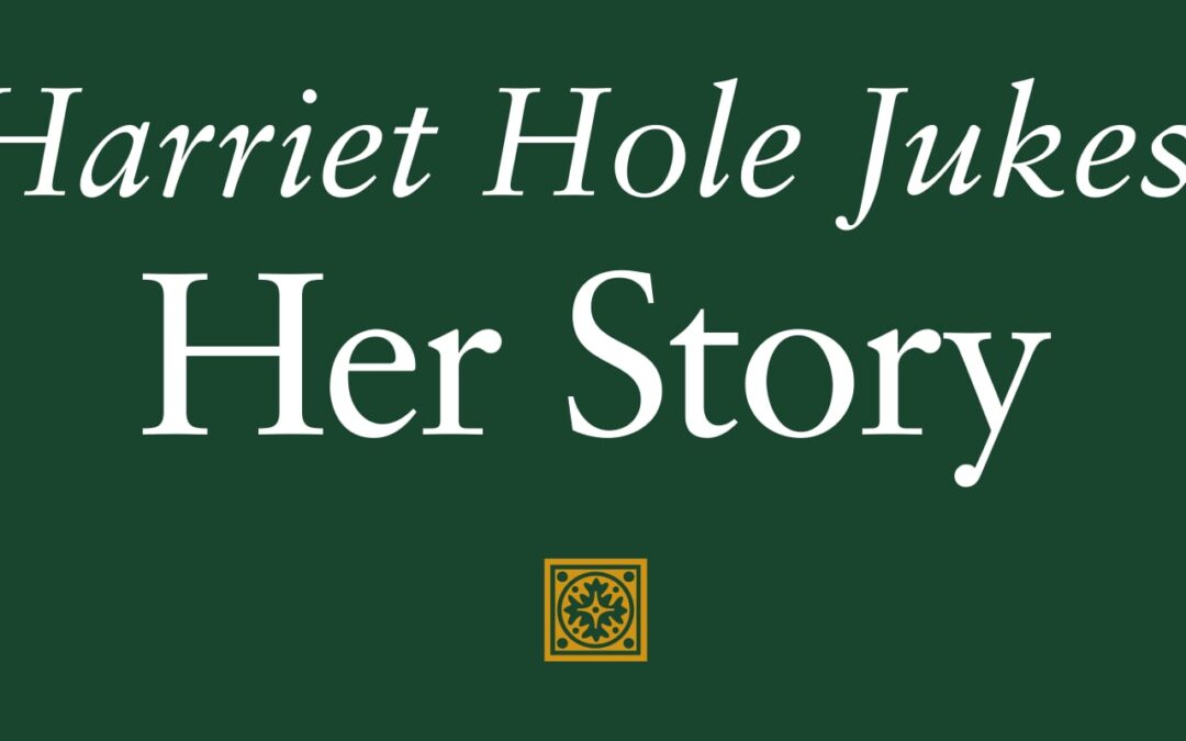 Harriet Jukes: Her Story