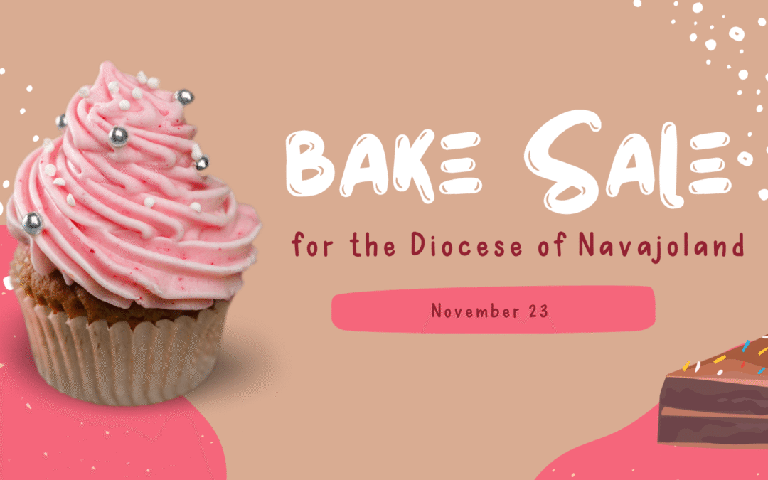 Bake Sale Fundraiser for the Episcopal Diocese of Navajoland